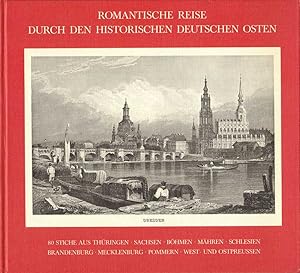 Bild des Verkufers fr Romantische Reise durch den historischen deutschen Osten: 80 Stiche aus Thringen, Sachsen, Bhmen, Mhren, Schlesien, Brandenburg, Mecklenburg, Pommern, West- und Ostpreussen. zum Verkauf von Buch von den Driesch