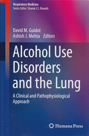 Bild des Verkufers fr Alcohol Use Disorders and the Lung: A Clinical and Pathophysiological Approach. (= Respiratory Medicine). zum Verkauf von Buch von den Driesch