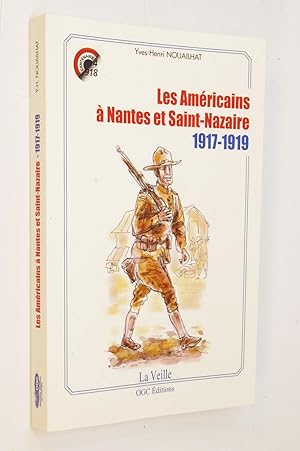 Bild des Verkufers fr Les Amricains  Nantes et Saint-Nazaire : 1917-1919 zum Verkauf von Librairie Douin