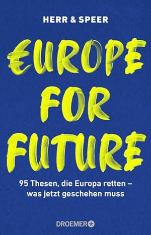 Europe for Future 95 Thesen, die Europa retten - was jetzt geschehen muss