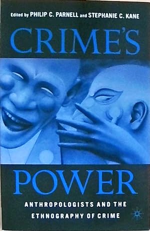 Crime's Power: Anthropologists and the Ethnography of Crime