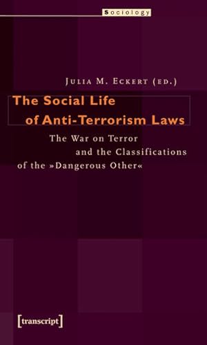 Bild des Verkufers fr The Social Life of Anti-Terrorism Laws The War on Terror and the Classifications of the Dangerous Other zum Verkauf von Berliner Bchertisch eG