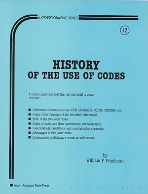 History of the use of codes / by William F. Friedman; Cryptographic series, 12