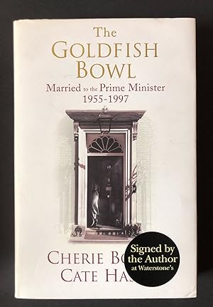 Seller image for THE GOLDFISH BOWL. Married to the Prime Minister. First UK Printing Signed by Cherie Booth for sale by Northern Lights Rare Books and Prints