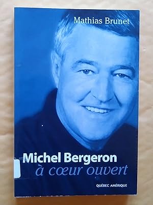 Bild des Verkufers fr Michel Bergeron  coeur ouvert zum Verkauf von Livresse