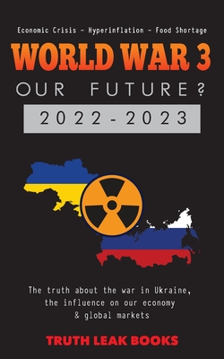 Seller image for WORLD WAR 3 - Our Future? 2022-2023: The truth about the war in Ukraine, the influence on our economy & global markets - Economic Crisis - Hyperinflat (Paperback or Softback) for sale by BargainBookStores