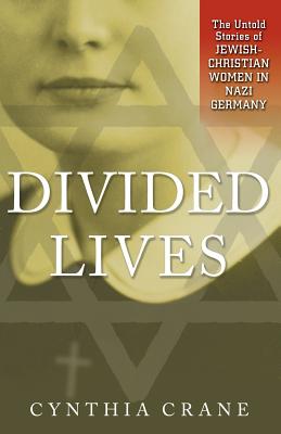 Imagen del vendedor de Divided Lives: The Untold Stories of Jewish-Christian Women in Nazi Germany (Paperback or Softback) a la venta por BargainBookStores