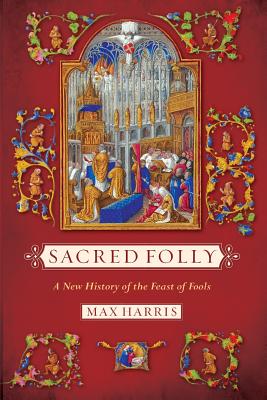 Seller image for Sacred Folly: A New History of the Feast of Fools (Paperback or Softback) for sale by BargainBookStores
