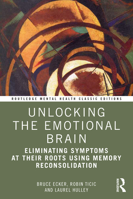 Immagine del venditore per Unlocking the Emotional Brain: Eliminating Symptoms at Their Roots Using Memory Reconsolidation (Paperback or Softback) venduto da BargainBookStores