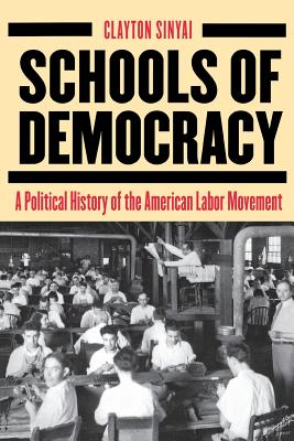 Imagen del vendedor de Schools of Democracy: A Political History of the American Labour Movement (Paperback or Softback) a la venta por BargainBookStores