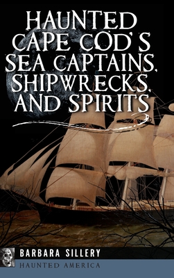 Seller image for Haunted Cape Cod's Sea Captains, Shipwrecks, and Spirits (Hardback or Cased Book) for sale by BargainBookStores