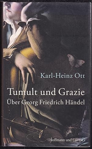Bild des Verkäufers für Tumult und Grazie. Über Georg Friedrich Händel zum Verkauf von Graphem. Kunst- und Buchantiquariat