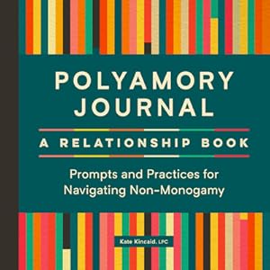 Immagine del venditore per Polyamory Journal: A Relationship Book: Prompts and Practices for Navigating Non-Monogamy (Paperback or Softback) venduto da BargainBookStores