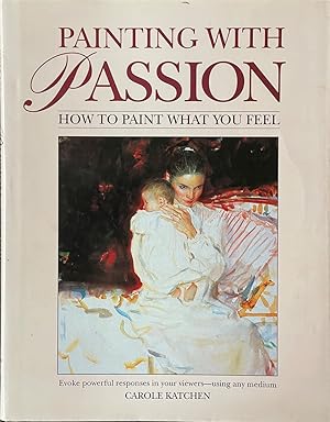 Seller image for Painting with Passion - How to Paint What You Feel for sale by Dr.Bookman - Books Packaged in Cardboard