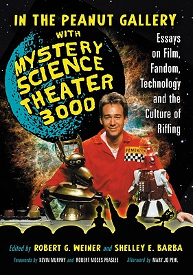 Seller image for In the Peanut Gallery with Mystery Science Theater 3000: Essays on Film, Fandom, Technology and the Culture of Riffing (Paperback or Softback) for sale by BargainBookStores