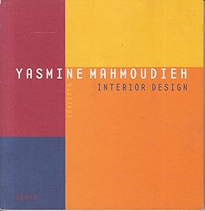 Yasmine Mahmoudieh. Interior Design. Gestaltung als Gesamtkonzept (Deutsch / Englisch) (= Concepts)
