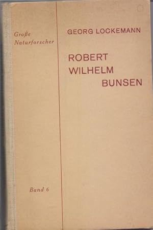 Seller image for Robert Wilhelm Bunsen : Lebensbild eines deutschen Naturforschers. Grosse Naturforscher; Bd. 6. for sale by Homburger & Hepp
