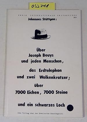 Bild des Verkufers fr ber Joseph Beuys und jeden Menschen, das Erdtelephon und zwei Wolkenkratzer; ber 7000 Eichen, 7000 Steine und ein schwarzes Loch - (Vortrag ber den erweiterten Kunstbegriff , Hamburg 5. Juni 1982) 2. Auflage 500-1500 zum Verkauf von Antiquariat Trger