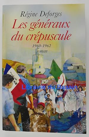 Image du vendeur pour Les gnraux du crpuscule 1960-1962 mis en vente par Librairie du Bassin