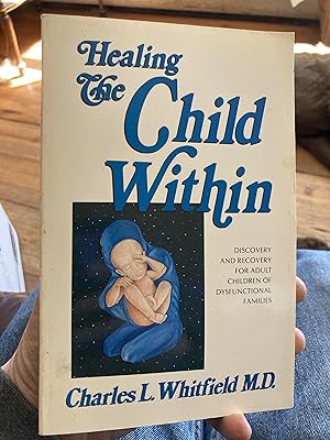 Image du vendeur pour Healing The Child Within: Discovery and Recovery for Adult Children of Dysfunctional Families mis en vente par A.C. Daniel's Collectable Books