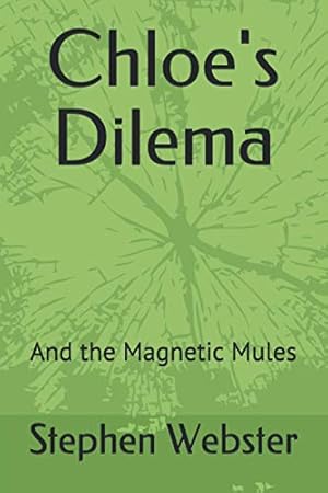 Seller image for Chloe's Dilema: And the Magnetic Mules for sale by WeBuyBooks