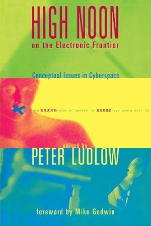 Seller image for High Noon on the Electronic Frontier (MIT Press): Conceptual Issues in Cyberspace (A Bradford Book) for sale by WeBuyBooks