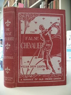 The False Chevalier or The Lifeguard of Marie Antoinette (A Romance of Old French Canada)