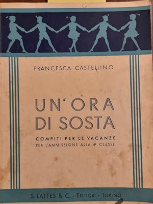 Seller image for UN'ORA DI SOSTA. COMPITI PER LE VACANZE PER L'AMMISSIONE ALLA 4a CLASSE . for sale by LIBRERIA ANTIQUARIA SACCHI SAS