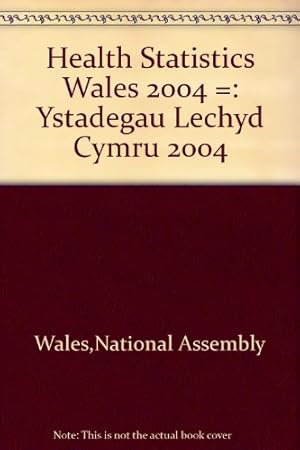 Imagen del vendedor de Health Statistics Wales 2004 =: Ystadegau Lechyd Cymru 2004 a la venta por WeBuyBooks