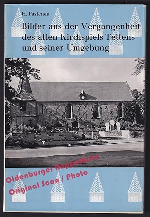 Bilder aus der Vergangenheit des alten Kirchspiels Tettens und seiner Umgebung (1958) - Fastenau, H.