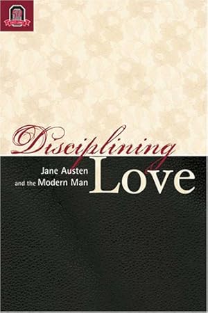 Immagine del venditore per Disciplining Love: Austen and the Modern Man venduto da WeBuyBooks