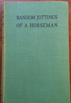 Image du vendeur pour Random Jottings of a Horseman by Lieut Colonel Sidney G. Goldschmidt. 1940. 1st Edition mis en vente par Vintagestan Books