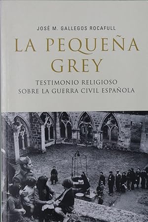 Imagen del vendedor de La pequea Grey: testimonio religioso sobre la Guerra Civil espaola a la venta por Librera Alonso Quijano