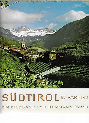 Südtirol in Farben. Ein Bildwerk. Mit 100 Farbbildern nach Aufnahmen von Hermann Frass.