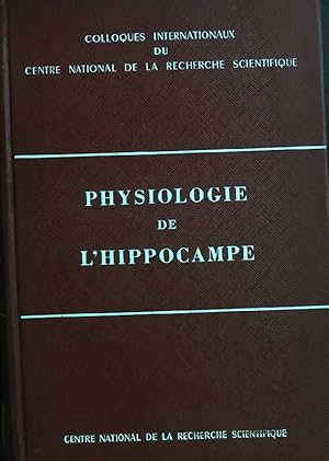 Physiologie de L'Hippocampe Montpellier 324-26 Aout 1961. Colloques Internationaux du Centre Nati...