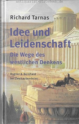 Idee und Leidenschaft. Die Wege des westlichen Denkens. Aus dem Amerikanischen von Eckhard E. Soh...