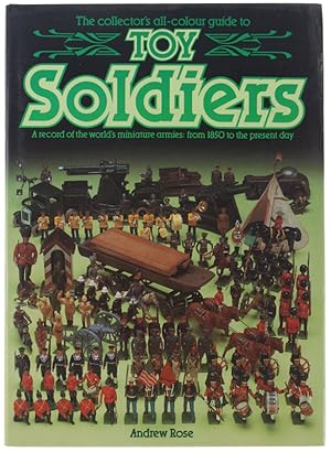 TOY SOLDIERS. A record of the world's miniature armies: from 1850 to the present day.: