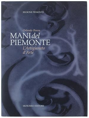 Seller image for MANI DEL PIEMONTE. L'Artigianato d'Arte tra Alpi, Langhe e Monferrato [come nuovo].: for sale by Bergoglio Libri d'Epoca