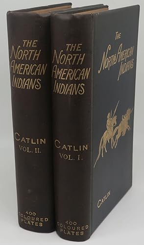 THE MANNERS, CUSTOMS AND CONDITION OF THE NORTH AMERICAN INDIANS [Two Volumes]