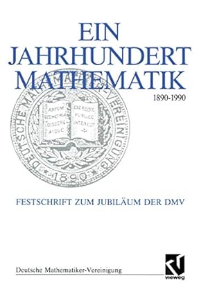 Image du vendeur pour Ein Jahrhundert Mathematik 1890 - 1990: Festschrift zum Jubilum der DMV (Dokumente zur Geschichte der Mathematik, 6) mis en vente par Gabis Bcherlager