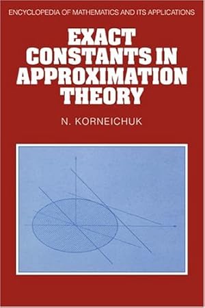 Imagen del vendedor de Exact Constants in Approximation Theory (Encyclopedia of Mathematics and its Applications, Band 38) a la venta por Gabis Bcherlager