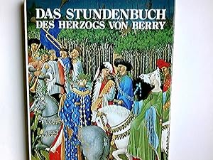 Das Stundenbuch des Herzogs von Berry : ausgemalte Handschr. d. 15. Jh. Text von Edmond Pognon