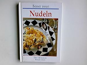 Seller image for Nudeln : ber 100 leckere Rezepte. Autorin und Redaktion: / Besser essen for sale by Antiquariat Buchhandel Daniel Viertel