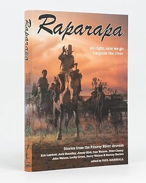 Seller image for Raparapa Kularr Martuwarra. All right, now we go 'side the river, along that sundown way. Stories from the Fitzroy River Drovers . for sale by Michael Treloar Booksellers ANZAAB/ILAB