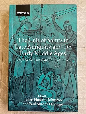 Seller image for The Cult of Saints in Late Antiquity and the Middle Ages: Essays on the Contribution of Peter Brown; edited by James Howard-Johnston and Paul Antony Hayward for sale by BIBLIOPE by Calvello Books