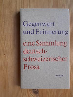 Gegenwart und Erinnerung : Eine Sammlung deutschschweizerischer Prosa.