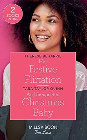 Imagen del vendedor de Her Festive Flirtation: Her Festive Flirtation / An Unexpected Christmas Baby a la venta por WeBuyBooks