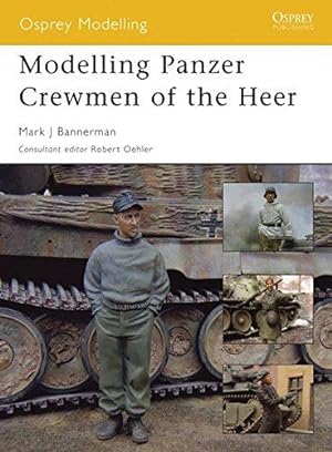 Bild des Verkufers fr Modelling Panzer Crewmen of the Heer (Osprey Modelling) zum Verkauf von WeBuyBooks
