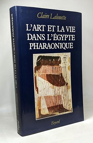 Image du vendeur pour L'Art et la vie dans l'Egypte pharaonique: Peintures et sculptures mis en vente par crealivres