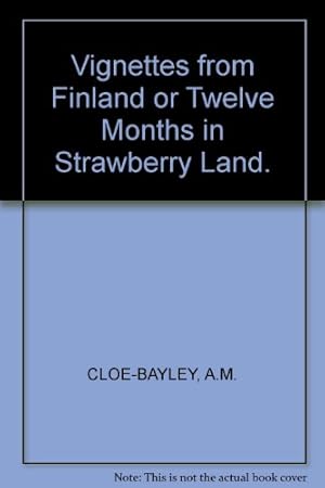 Bild des Verkufers fr Vignettes from Finland or Twelve Months in Strawberry Land. zum Verkauf von WeBuyBooks
